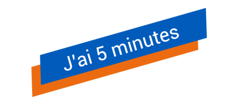 J'ai 5 minutes